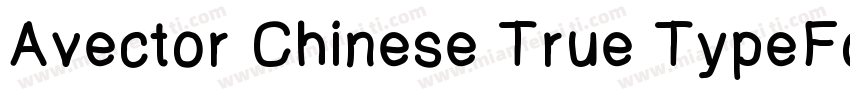 Avector Chinese True TypeFonts (Hon字体转换